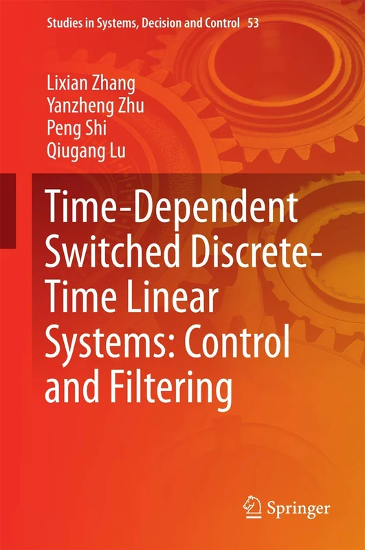 Time-Dependent Switched Discrete-Time Linear Systems: Control and Filtering: 53 (Studies in Systems, Decision and Control, 53)