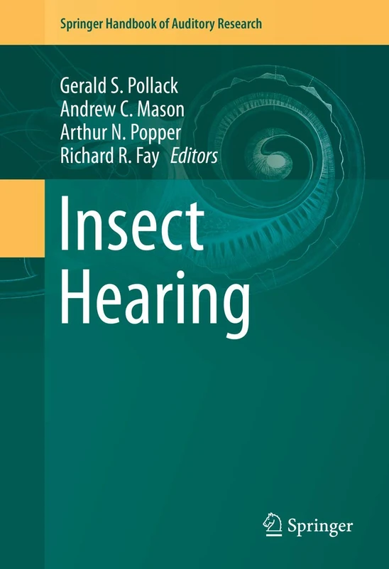 Insect Hearing: 55 (Springer Handbook of Auditory Research, 55)