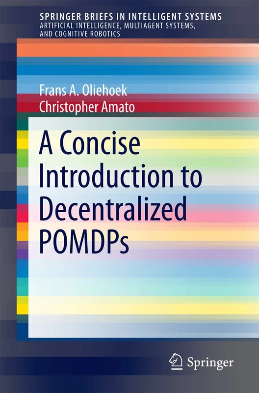 A Concise Introduction to Decentralized POMDPs: 0 (SpringerBriefs in Intelligent Systems) - Image 1