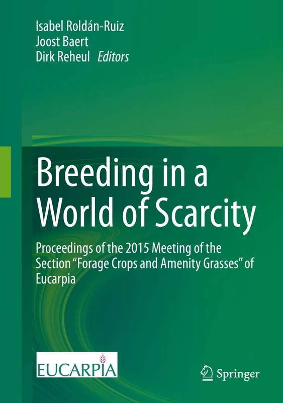 Breeding in a World of Scarcity: Proceedings of the 2015 Meeting of the Section “Forage Crops and Amenity Grasses” of Eucarpia