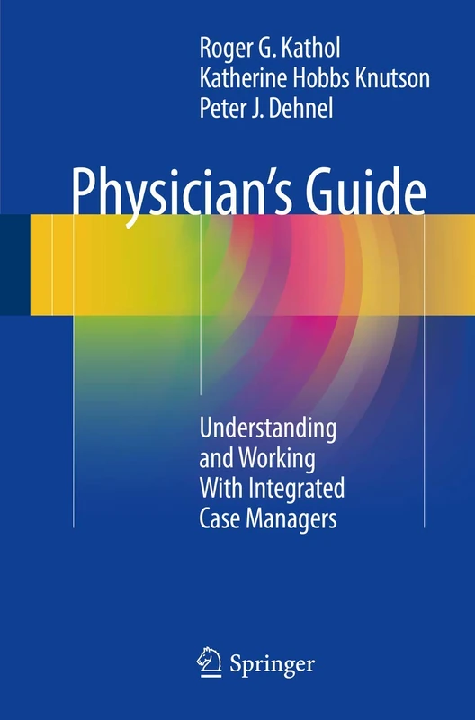 Physician's Guide: Understanding and Working With Integrated Case Managers: 0 (Current Clinical Psychiatry)