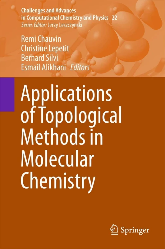 Applications of Topological Methods in Molecular Chemistry: 22 (Challenges and Advances in Computational Chemistry and Physics, 22)