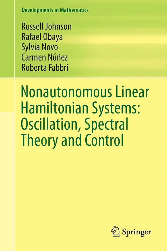 Nonautonomous Linear Hamiltonian Systems: Oscillation, Spectral Theory and Control: 36 (Developments in Mathematics, 36)