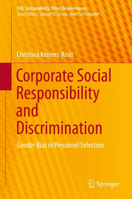 Corporate Social Responsibility and Discrimination: Gender Bias in Personnel Selection: 0 (CSR, Sustainability, Ethics & Governance)