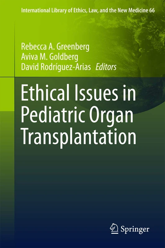 Ethical Issues in Pediatric Organ Transplantation: 66 (International Library of Ethics, Law, and the New Medicine, 66)
