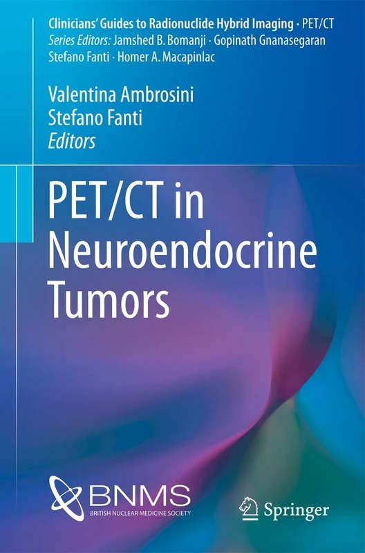 PET/CT in Neuroendocrine Tumors (Clinicians’ Guides to Radionuclide Hybrid Imaging)