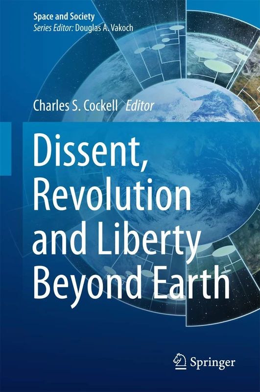 Dissent, Revolution and Liberty Beyond Earth (Space and Society)