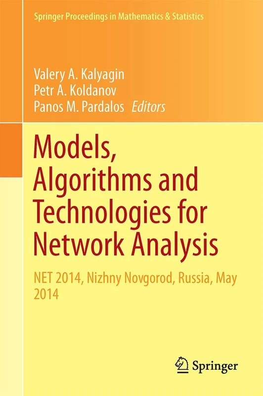 Models, Algorithms and Technologies for Network Analysis: NET 2014, Nizhny Novgorod, Russia, May 2014: 156 (Springer Proceedings in Mathematics & Statistics, 156)