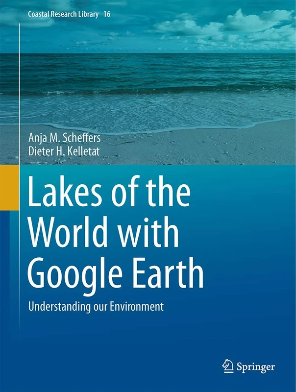 Lakes of the World with Google Earth: Understanding our Environment: 16 (Coastal Research Library, 16)