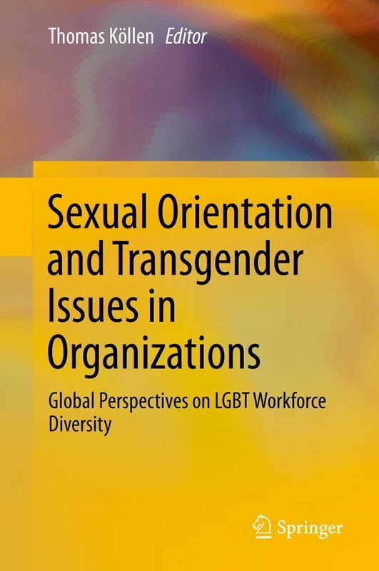 Sexual Orientation and Transgender Issues in Organizations: Global Perspectives on LGBT Workforce Diversity