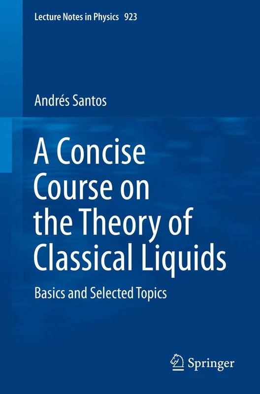 A Concise Course on the Theory of Classical Liquids: Basics and Selected Topics: 923 (Lecture Notes in Physics, 923)