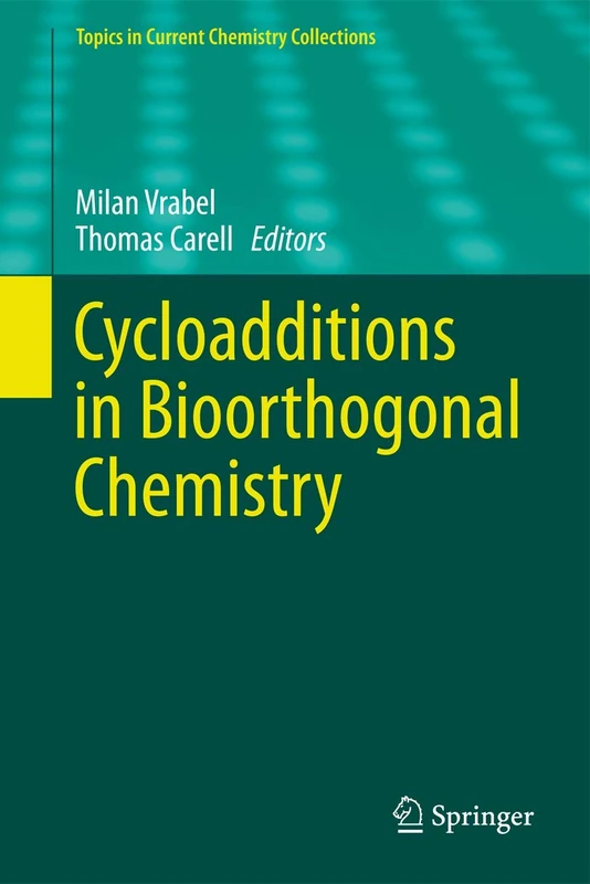 Cycloadditions in Bioorthogonal Chemistry (Topics in Current Chemistry Collections)