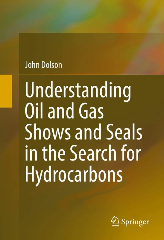 Understanding Oil and Gas Shows and Seals in the Search for Hydrocarbons