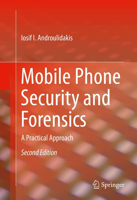 Mobile Phone Security and Forensics: A Practical Approach