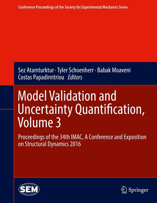 Model Validation and Uncertainty Quantification, Volume 3: Proceedings of the 34th IMAC, A Conference and Exposition on Structural Dynamics 2016 ... Society for Experimental Mechanics Series) - Image 1