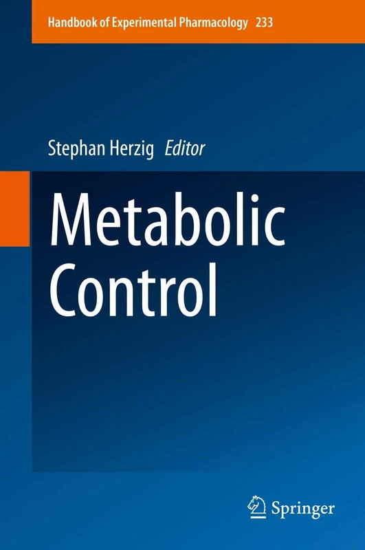 Metabolic Control: 233 (Handbook of Experimental Pharmacology, 233)