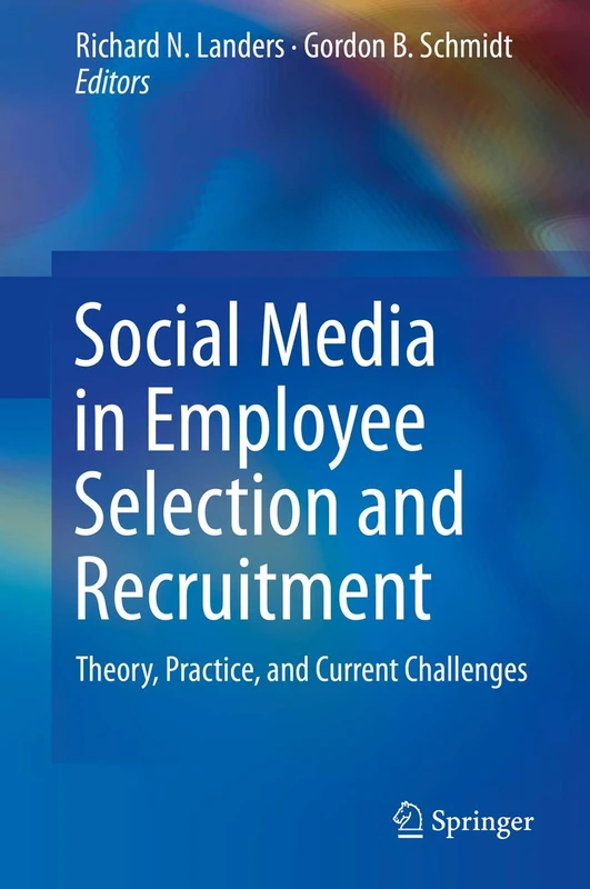 Social Media in Employee Selection and Recruitment: Theory, Practice, and Current Challenges