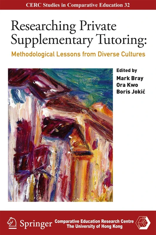 Researching Private Supplementary Tutoring: Methodological Lessons from Diverse Cultures: 32 (CERC Studies in Comparative Education, 32)