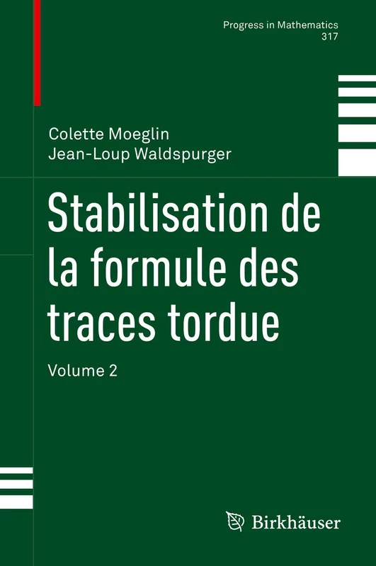 Stabilisation de la formule des traces tordue: Volume 2: 317 (Progress in Mathematics, 317)