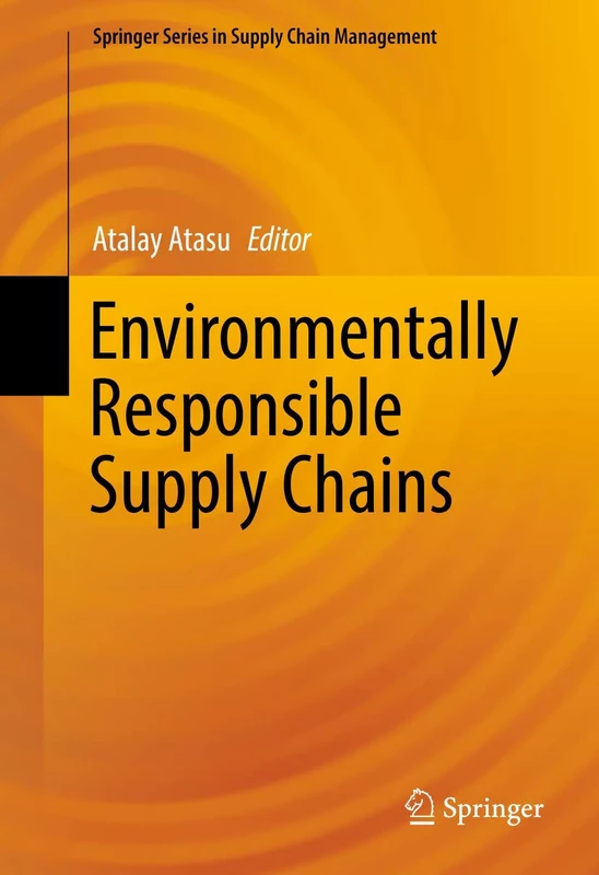 Environmentally Responsible Supply Chains: 3 (Springer Series in Supply Chain Management, 3)