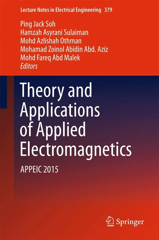 Theory and Applications of Applied Electromagnetics: APPEIC 2015: 379 (Lecture Notes in Electrical Engineering, 379)