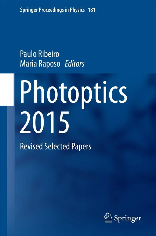 Photoptics 2015: Revised Selected Papers: 181 (Springer Proceedings in Physics, 181)