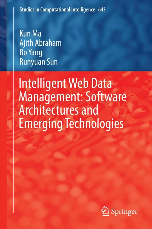 Intelligent Web Data Management: Software Architectures and Emerging Technologies: 643 (Studies in Computational Intelligence, 643)