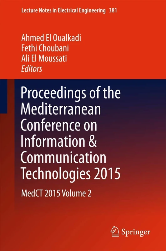 Proceedings of the Mediterranean Conference on Information & Communication Technologies 2015: MedCT 2015 Volume 2: 381 (Lecture Notes in Electrical Engineering, 381)