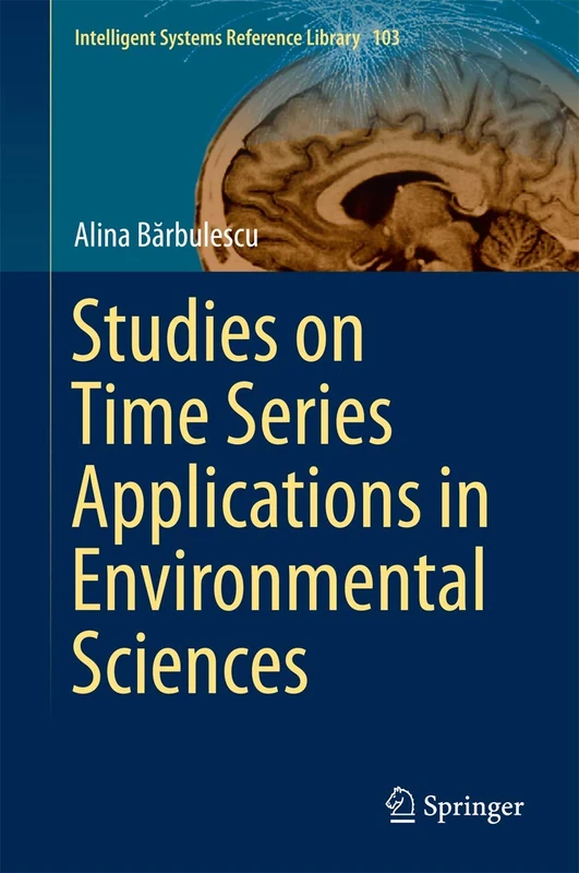 Studies on Time Series Applications in Environmental Sciences: 103 (Intelligent Systems Reference Library, 103)
