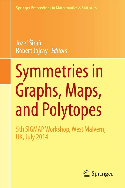 Springer - Symmetries in Graphs, Maps, and Polytopes (Vol 159)