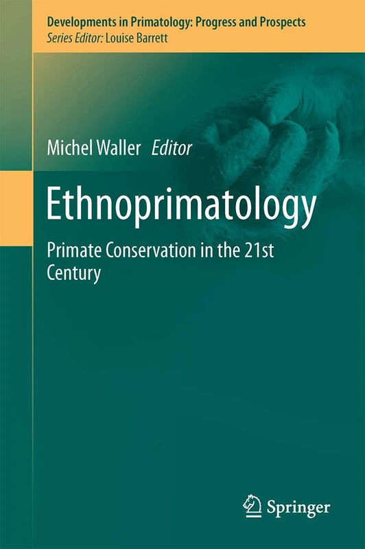 Ethnoprimatology: Primate Conservation in the 21st Century: 0 (Developments in Primatology: Progress and Prospects)