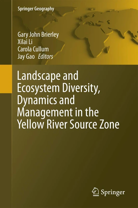 Landscape and Ecosystem Diversity, Dynamics and Management in the Yellow River Source Zone (Springer Geography)