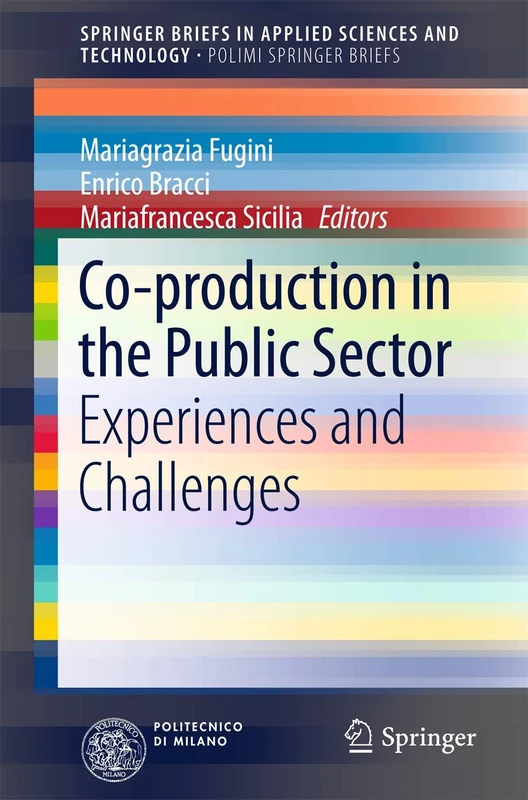 Co-production in the Public Sector: Experiences and Challenges (SpringerBriefs in Applied Sciences and Technology)