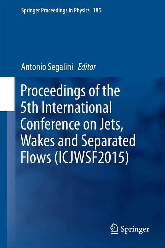 Proceedings of the 5th International Conference on Jets, Wakes and Separated Flows (ICJWSF2015): 185 (Springer Proceedings in Physics, 185)