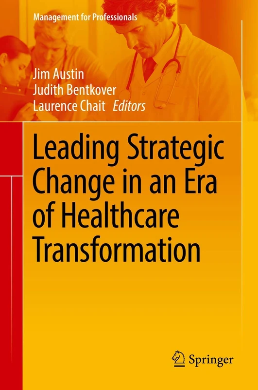 Leading Strategic Change in an Era of Healthcare Transformation (Management for Professionals) - Image 1