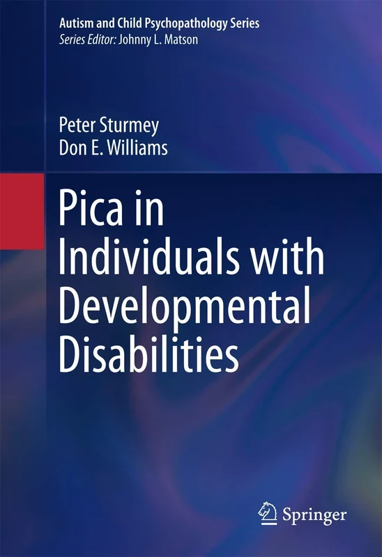 Pica in Individuals with Developmental Disabilities: 0 (Autism and Child Psychopathology Series)