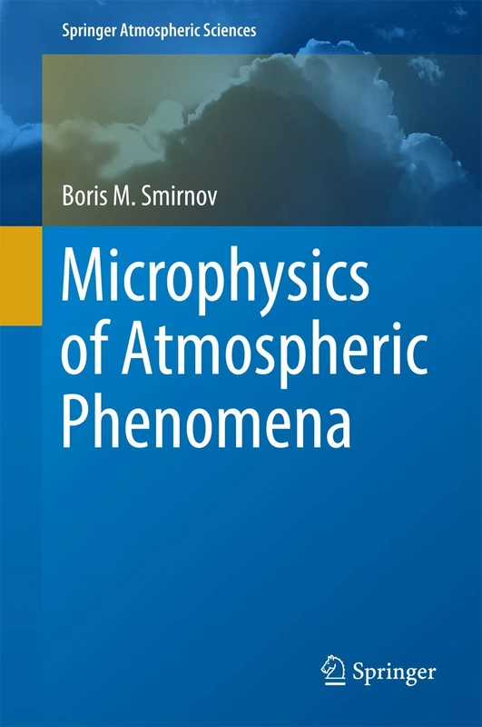 Microphysics of Atmospheric Phenomena (Springer Atmospheric Sciences)
