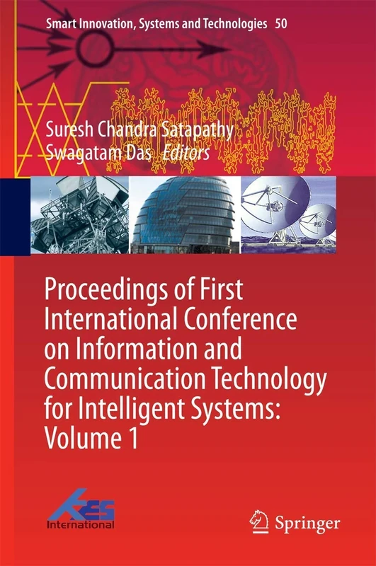 Proceedings of First International Conference on Information and Communication Technology for Intelligent Systems: Volume 1: 50 (Smart Innovation, Systems and Technologies, 50)