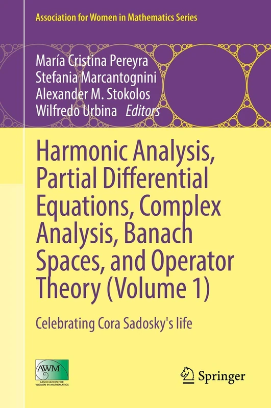 Harmonic Analysis, Partial Differential Equations, Complex Analysis, Banach Spaces, and Operator Theory (Volume 1): Celebrating Cora Sadosky's life: 4 (Association for Women in Mathematics Series, 4)