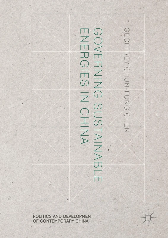 Governing Sustainable Energies in China (Politics and Development of Contemporary China)