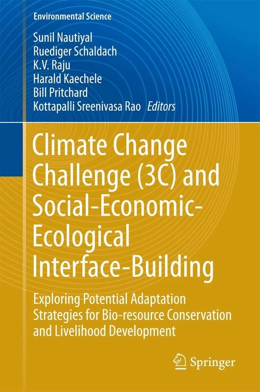 Climate Change Challenge (3C) and Social-Economic-Ecological Interface-Building: Exploring Potential Adaptation Strategies for Bio-resource ... (Environmental Science and Engineering)
