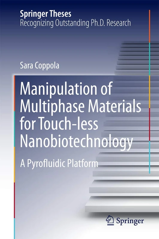 Manipulation of Multiphase Materials for Touch-less Nanobiotechnology: A Pyrofluidic Platform (Springer Theses)