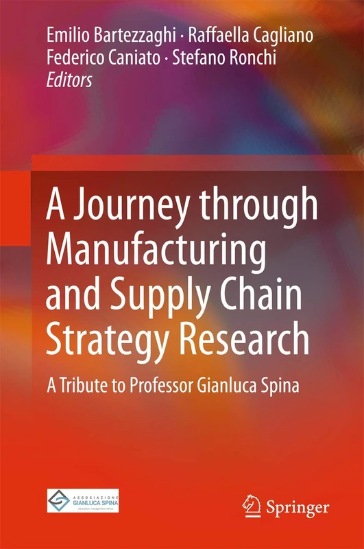 A Journey through Manufacturing and Supply Chain Strategy Research: A Tribute to Professor Gianluca Spina - Image 1