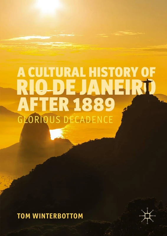 A Cultural History of Rio de Janeiro after 1889: Glorious Decadence - Image 1