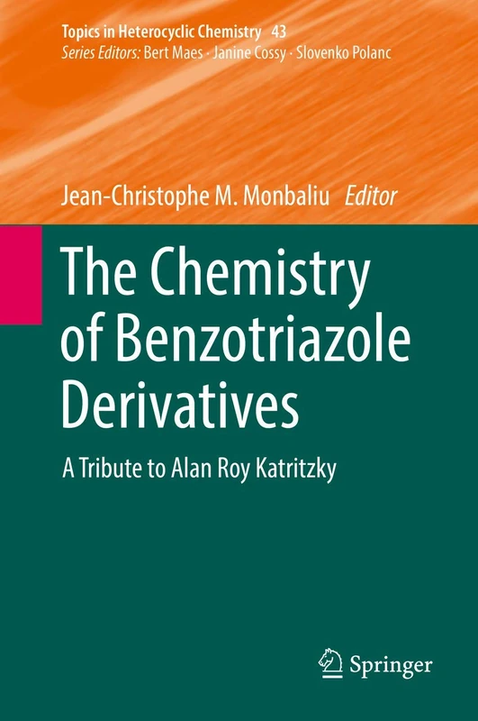 The Chemistry of Benzotriazole Derivatives: A Tribute to Alan Roy Katritzky: 43 (Topics in Heterocyclic Chemistry, 43)