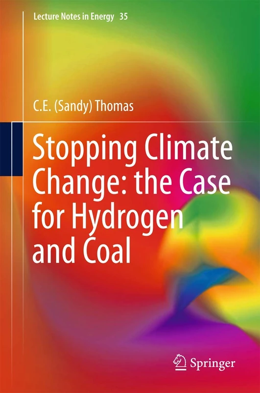 Stopping Climate Change: the Case for Hydrogen and Coal: 35 (Lecture Notes in Energy, 35)