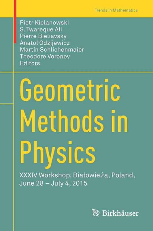 Birkhauser Geometric Methods in Physics XXXIV Workshop Book
