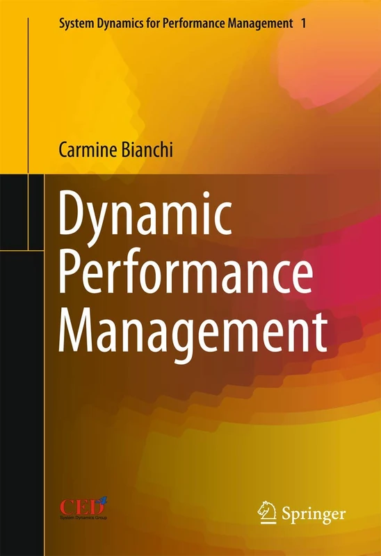 Dynamic Performance Management: 1 (System Dynamics for Performance Management & Governance, 1)