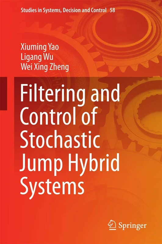 Filtering and Control of Stochastic Jump Hybrid Systems: 58 (Studies in Systems, Decision and Control, 58)