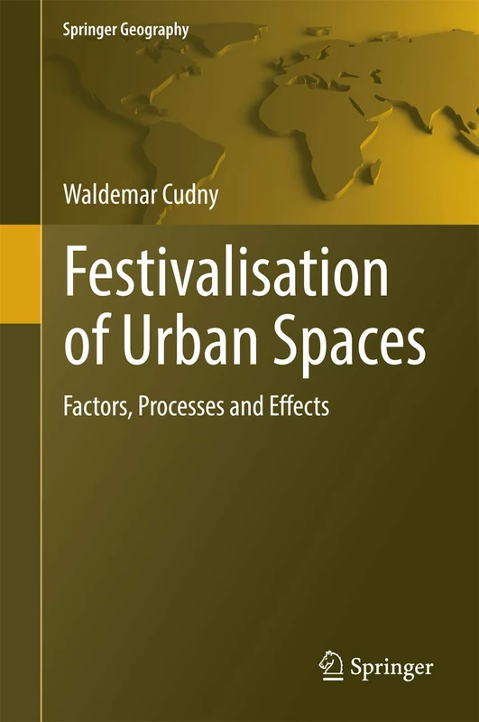 Festivalisation of Urban Spaces: Factors, Processes and Effects (Springer Geography)